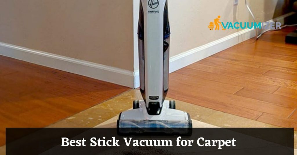 Best Stick Vacuum for Carpet