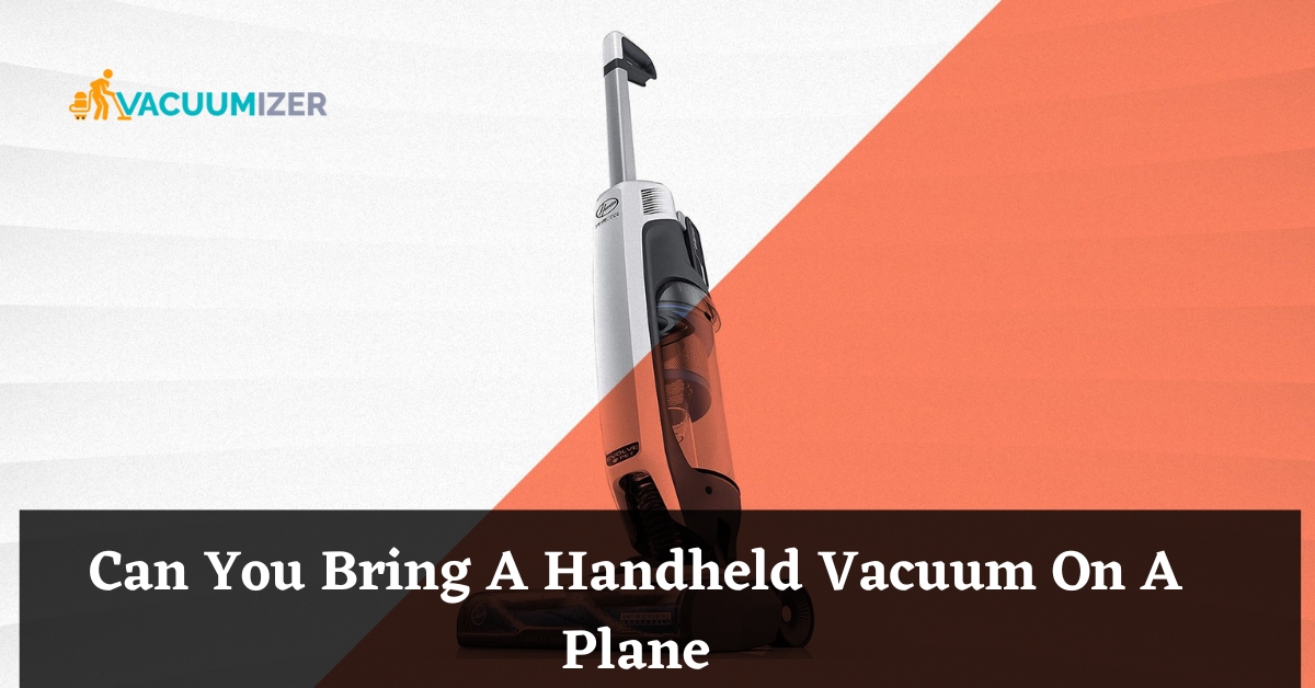 Can You Bring A Handheld Vacuum On A Plane