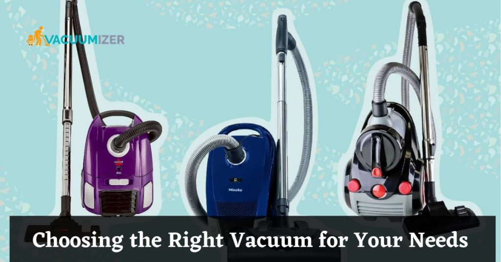 Choosing the Right Vacuum for Your Needs