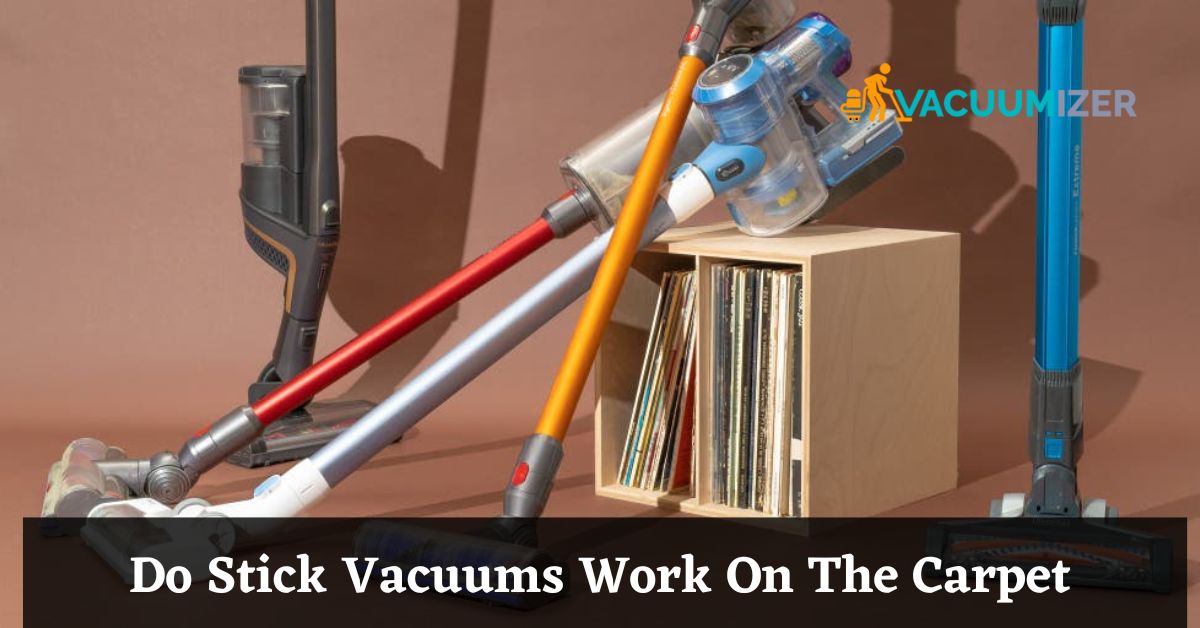 Do Stick Vacuums Work On The Carpet