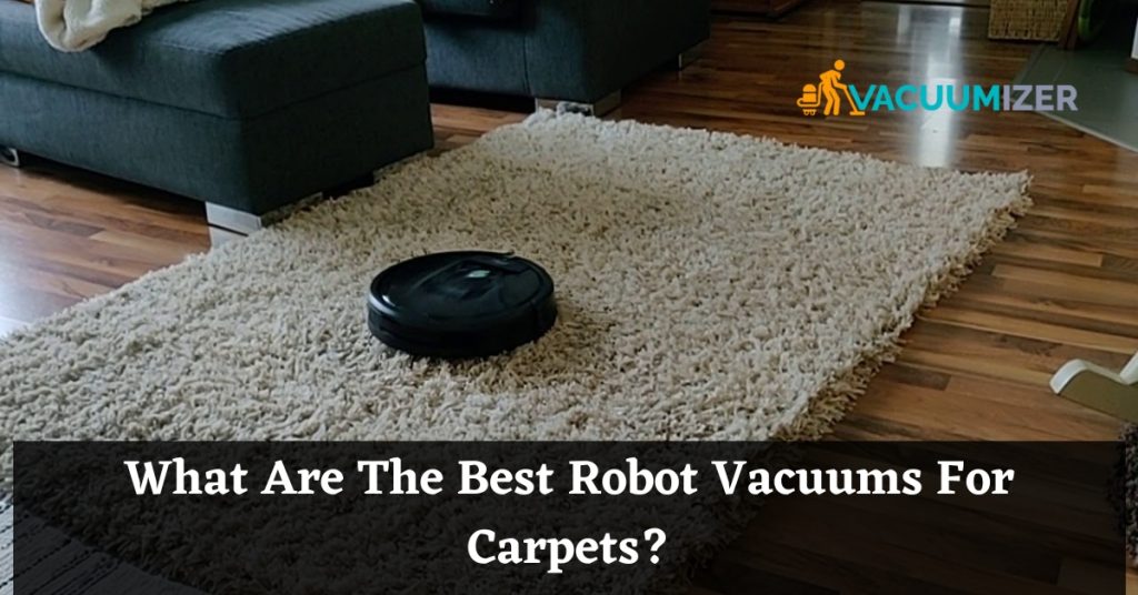 What Are The Best Robot Vacuums For Carpets