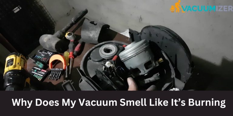 Why Does My Vacuum Smell Like It’s Burning