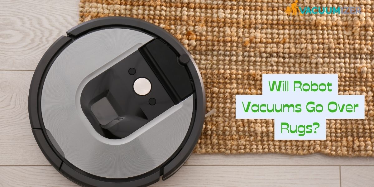 Will Robot Vacuums Go Over Rugs