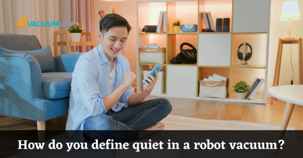 How do you define quiet in a robot vacuum