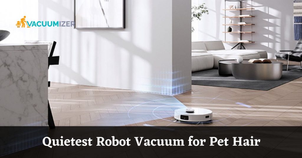 Quietest Robot Vacuum for Pet Hair