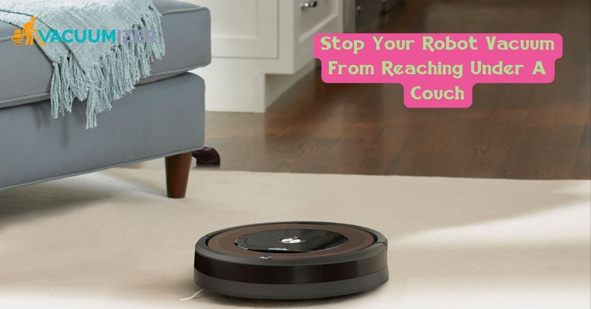How To Keep Robot Vacuum From Going Under Couch
