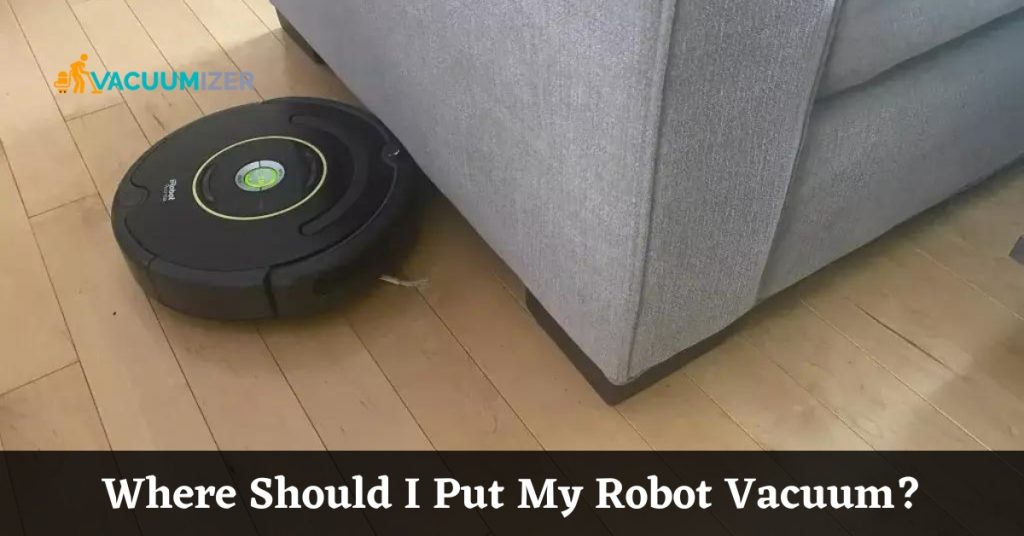 Where Should I Put My Robot Vacuum