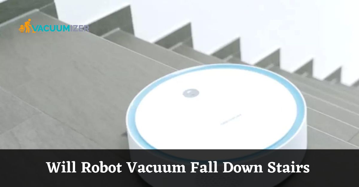 Will Robot Vacuum Fall Down Stairs