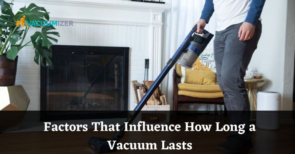 Factors That Influence How Long a Vacuum Lasts