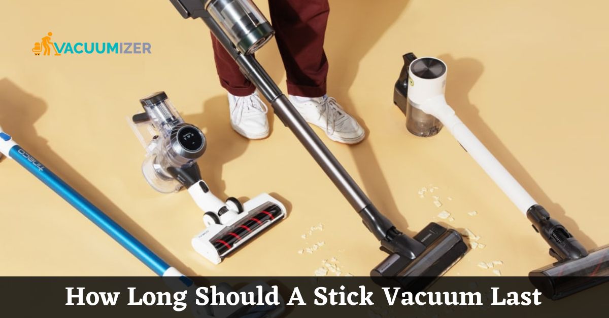 How Long Should A Stick Vacuum Last