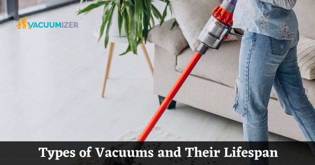 Types of Vacuums and Their Lifespan