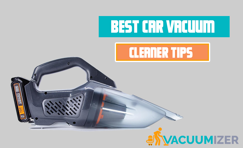Best Car Vacuum Cleaner Tips