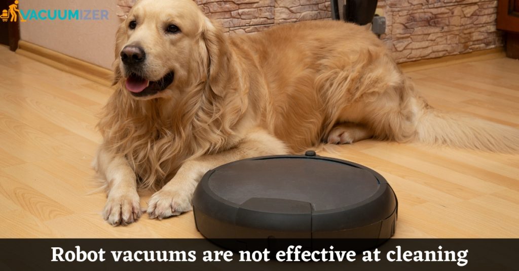 Robot vacuums are not effective at cleaning