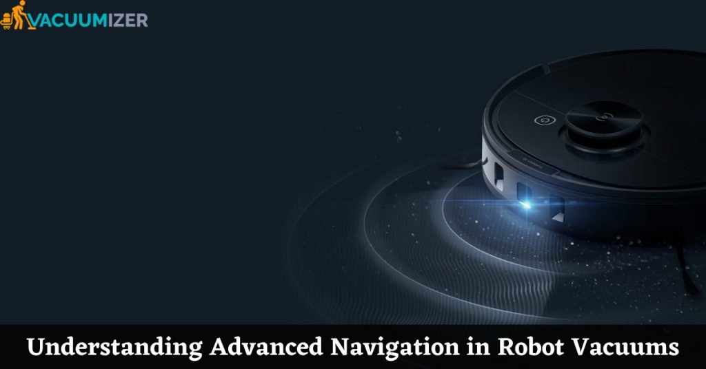 Understanding Advanced Navigation in Robot Vacuums