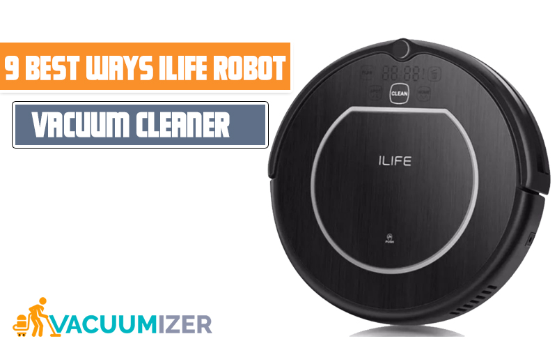 Best Ways ILife Robot Vacuum Cleaner