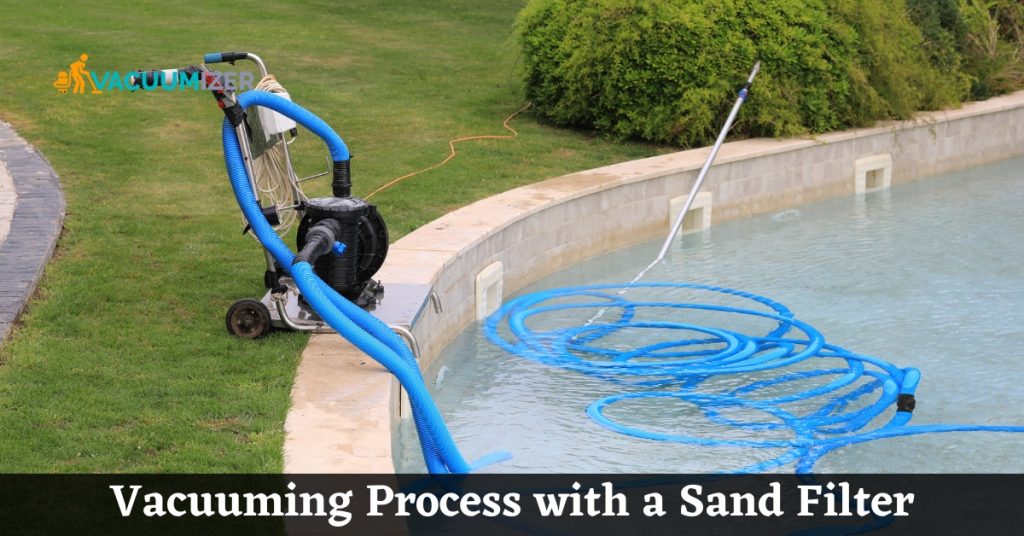 Vacuuming Process with a Sand Filter