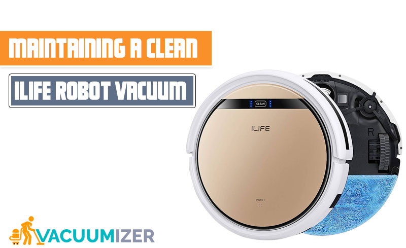 Maintaining a Clean and Efficient iLife Robot Vacuum