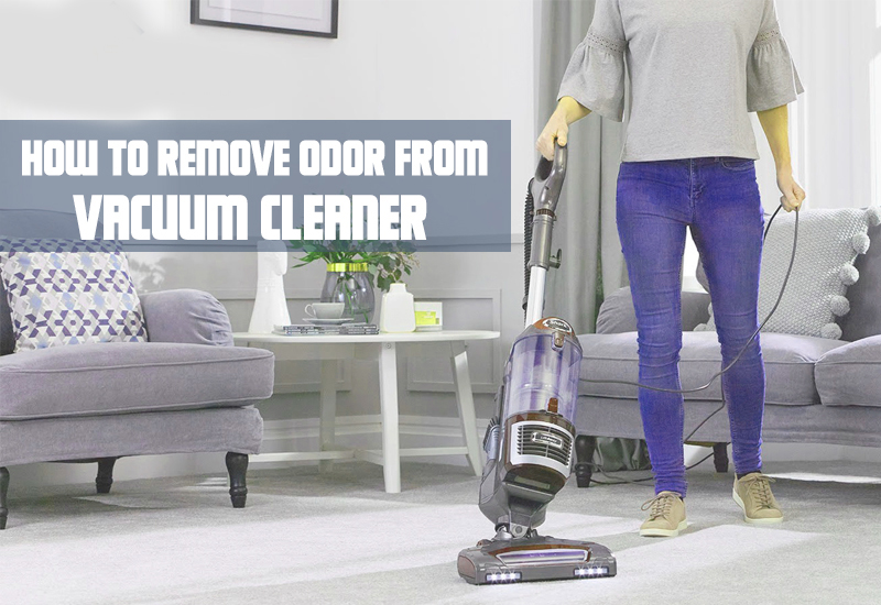 how to remove odor from vacuum cleaner