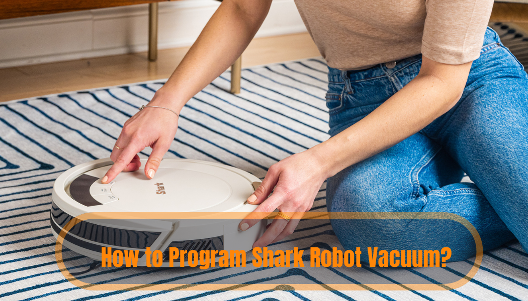 How to Program Shark Robot Vacuum