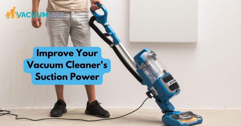 Improve Your Vacuum Cleaner's Suction Power