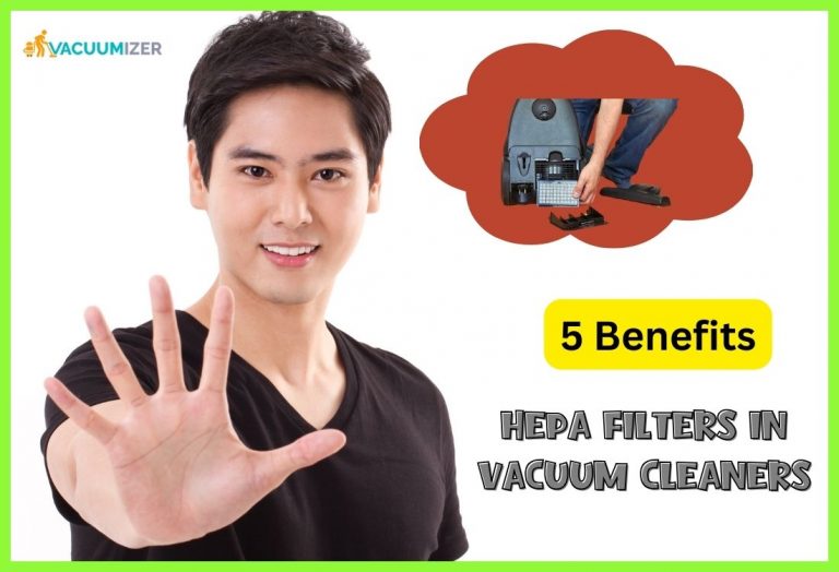 5 Benefits of HEPA Filters in Vacuum Cleaners