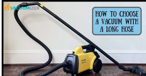 How to Choose a Vacuum with a Long Hose