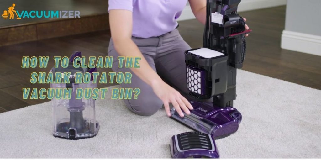 How to Clean The Shark Rotator Vacuum Dust Bin