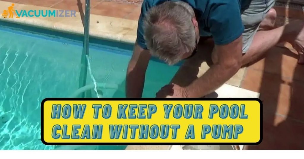 How to Keep Your Pool Clean Without a Pump