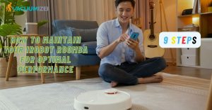 How to Maintain Your iRobot Roomba For Optimal Performance