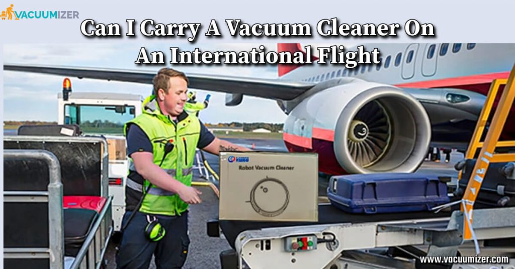 Can I Carry A Vacuum Cleaner On An International Flight