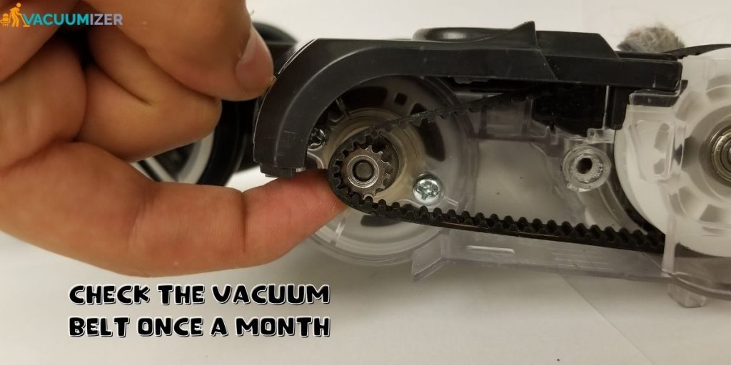 Check the vacuum belt once a month