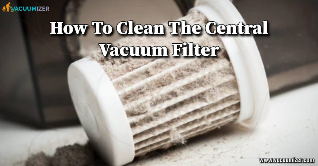 How To Clean The Central Vacuum Filter