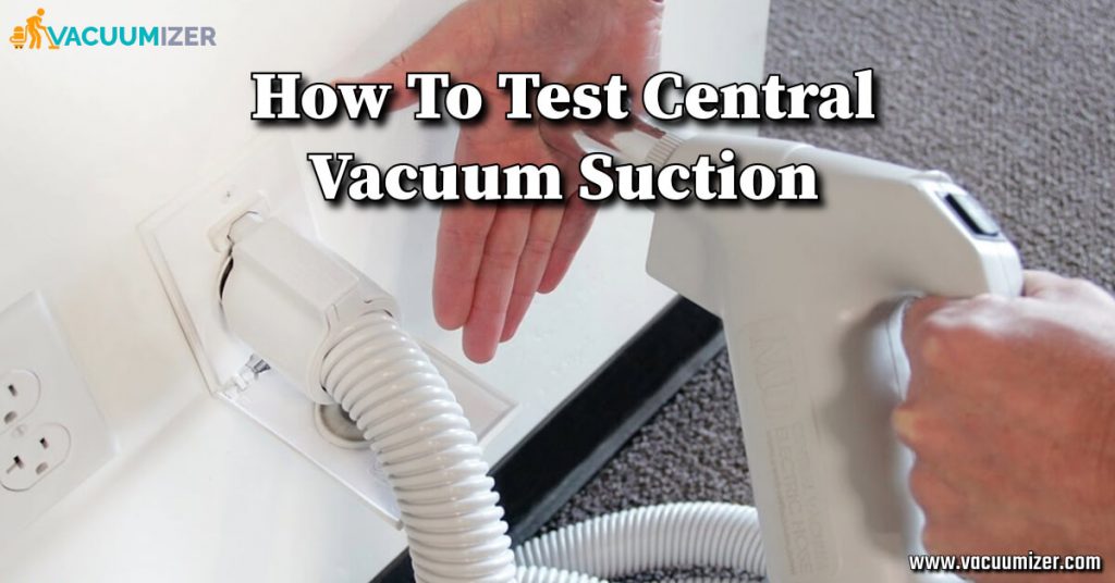 How To Test Central Vacuum Suction
