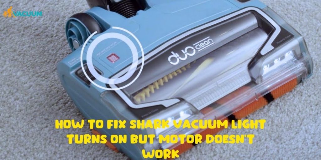 Troubleshooting steps to resolve Shark vacuum with the light on but a non-working motor.