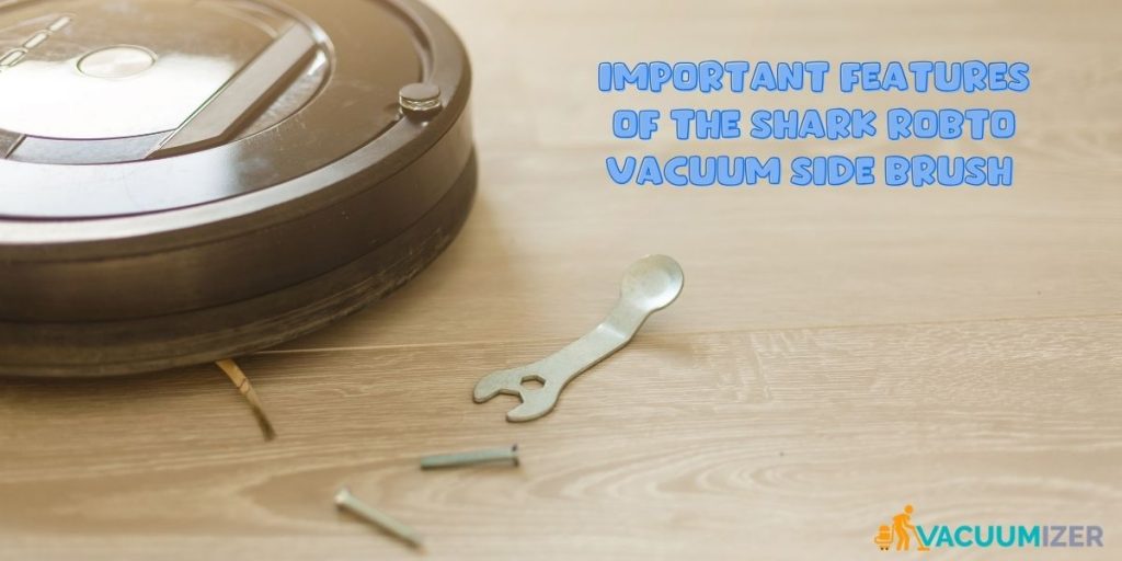 A close-up view of the important features of the Shark Robot Vacuum side brush, showcasing its functionality and design.