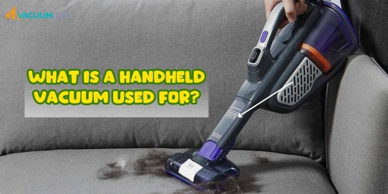 What Is A Handheld Vacuum Used For