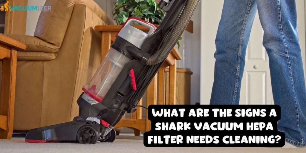 What are the signs a Shark vacuum HEPA filter needs cleaning