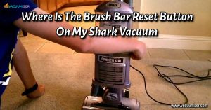 Where Is The Brush Bar Reset Button On My Shark Vacuum