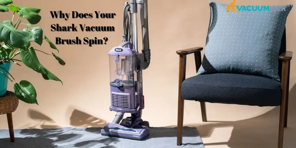 Why Does Your Shark Vacuum Brush Spin