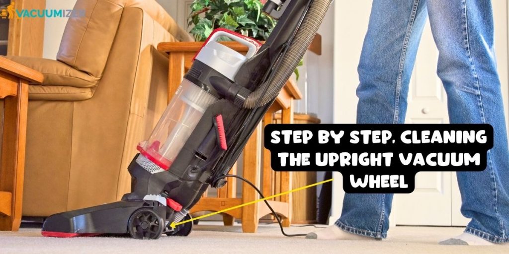 step by step Cleaning the Upright Vacuum Wheel